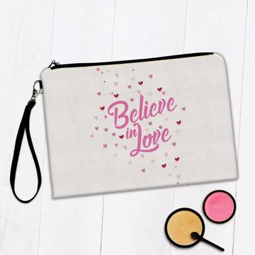 Believe In Love : Gift Makeup Bag Romantic Quote For Lover Girlfriend Boyfriend Valentines Day Hearts