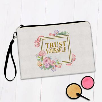 Trust Yourself Flower Frame : Gift Makeup Bag Positive Motivational Quote Feminine For Her Mother