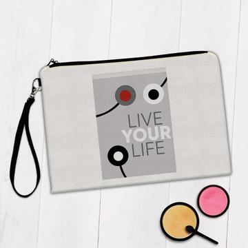 Live Your Life : Gift Makeup Bag Quote Birthday Present Coworker Friendship Abstract Art Print