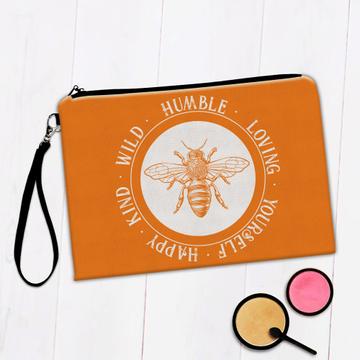 Bee Humble Wild Loving Happy Kind Yourself : Gift Makeup Bag