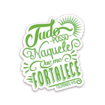 Tudo Posso Naquele que Me Fortalece : Gift Sticker Christian Portuguese Evangelical