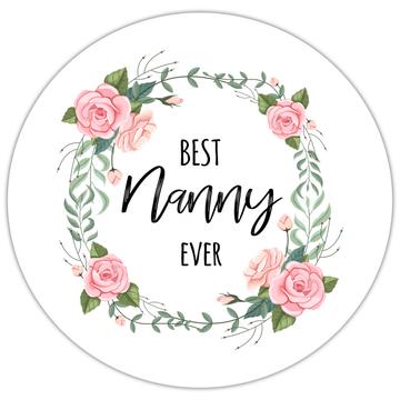 Best NANNY Ever : Gift Sticker Rose Family Flower Christmas Grandma Boho Floral