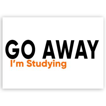 Go Away I’m Studying : Gift Sticker Student Classmate School