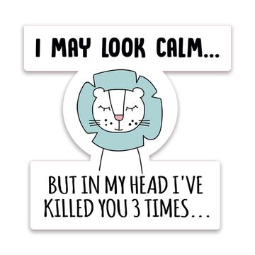 Lion I May Look Calm : Gift Sticker 3 Three Times Cup Office Funny Sarcasm Sarcastic