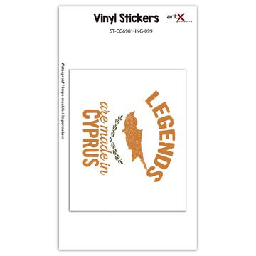 Legends are Made in Cyprus: Gift Sticker Flag Cypriot Expat Country