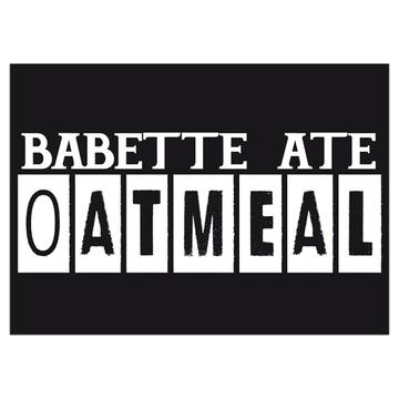 Babette Ate Oatmeal : Gift Sticker Gilmore Girls Print Poster January Best Friends Shirt