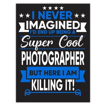 I Never Imagined Super Cool Photographer Killing It : Gift Sticker Profession Work Job