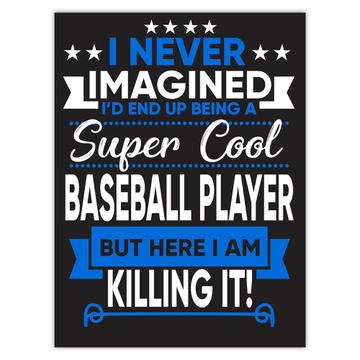 I Never Imagined Super Cool Baseball Player Killing It : Gift Sticker Sports Hobby