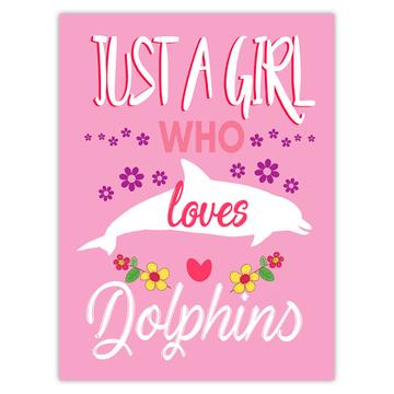 Just A Girl Who Loves Dolphins : Gift Sticker Cool For Best Friend Animal Lover Birthday