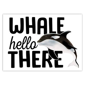 Whale Hello There : Gift Sticker Funny Quote Poster For Teens Orca Killer Animal Nature