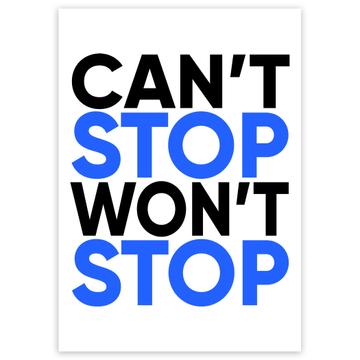 Cant Stop Wont Stop : Gift Sticker Motivational Inspire Inspirational Self Help