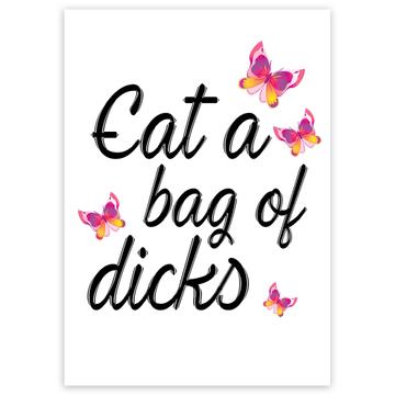 Eat a Bag of Dicks : Gift Sticker Butterfly Funny Sarcastic Joke