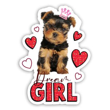 Dream Girl Yorkshire Terrier : Gift Sticker Puppy Dog Pet Cute Funny Hearts Princess Animal