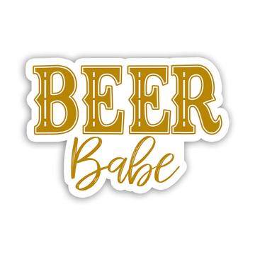 Beer Babe : Gift Sticker For Lover Drinker Drinks Drinking Alcohol Funny Art Print