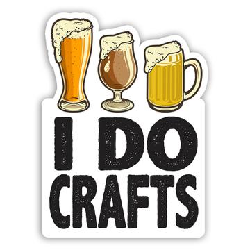I Do Crafts : Gift Sticker For Craft Beer Maker Drink Lover Drinking Alcohol Brewery Glasses