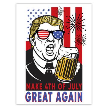 Make 4th Of July Great Again : Gift Sticker Drinking Trump Funny Art American Flag Beer