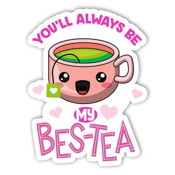 For My Bestie Tea Lover Drinker : Gift Sticker Cute Art Happy Birthday Friend Forever