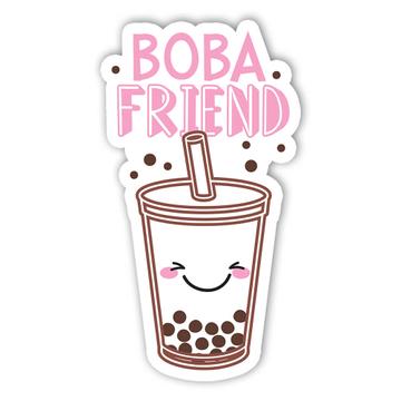 Boba Friend For Bubble Tea Lover : Gift Sticker Birthday Friendship Hot Drink Drinker Funny