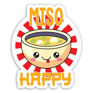 Miso Happy : Gift Sticker For Soup Lover Japan Japanese Food Cute Bowl Art Print Children