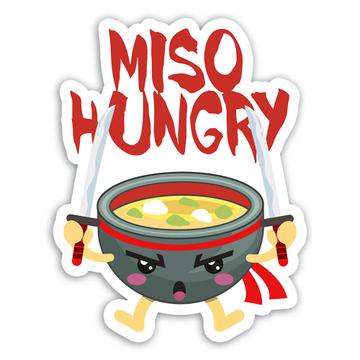 Miso Hungry : Gift Sticker For Asian Japanese Soup Lover Japan Food Cute Funny Kids
