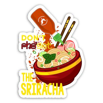 Pho Soup Sriracha Sauce : Gift Sticker Vietnamese Food Lover Vietnam Thai Thailand Asian