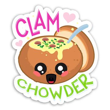 For Clam Chowder Lover Eater : Gift Sticker Hot Food American Soup Cute Bowl Child