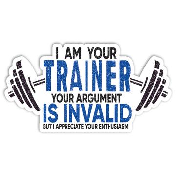 I Am Your Trainer : Gift Sticker For Personal Instructor Sport Coach Weightlifting Funny
