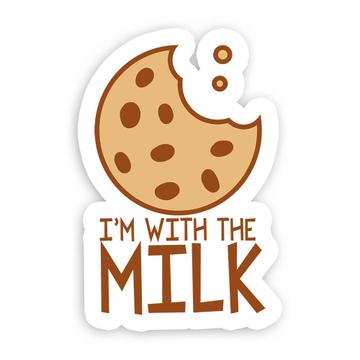 I Am With The Milk Cookies : Gift Sticker Sweets Food Lover Kitchen Kids Child Biscuit