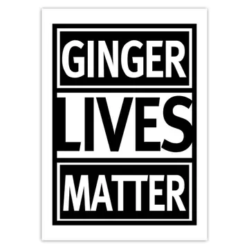 Ginger Lives Matter : Gift Sticker Funny Quote Art Print Ireland Irish For Best Friend Poster Wall