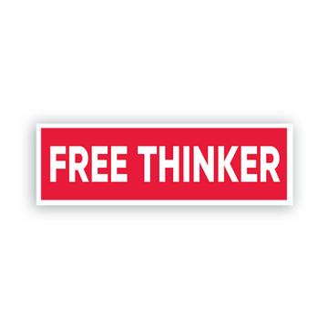 Free Thinker Thinking : Gift Sticker Quote For Dad Father Best Friend Intelligent Freedom