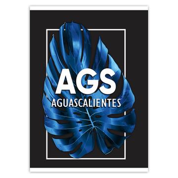 AGS Aguascalientes : Gift Sticker Mexico Mexican Monstera Leaf Tropical Plant Botanical Art Print