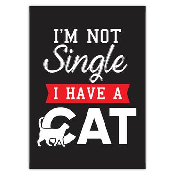I Am Not Single : Gift Sticker Funny Art Print For Cat Cats Pet Lover Animal Humor Cute Friend