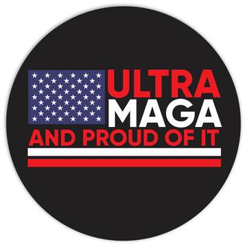 Ultra MAGA And Proud Of It : Gift Sticker Biden Humor American USA Trump Politics Anti Patriot