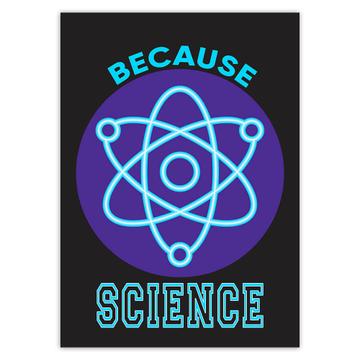 Because Science Art Print : Gift Sticker For Chemistry Teacher Lover Scientist School