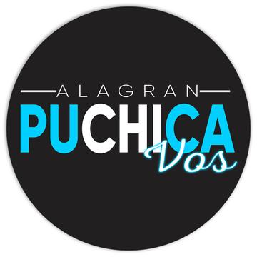 Alagran Puchica Vos : Gift Sticker For Guatemalan Woman Man Guatemala Spanish Art Print