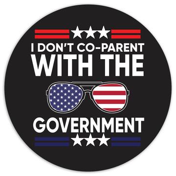 I Do Not Co-Parent With Government : Gift Sticker For Mom Dad Freedom Funny American Flag