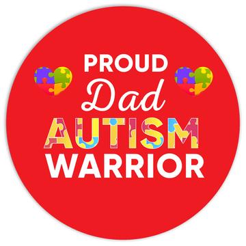 Proud Dad Autism Warrior : Gift Sticker Awareness Month Family Father Support