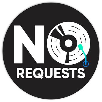 No Requests : Gift Sticker For Musician DJ Retro Vinyl Record Music Lover Art Print