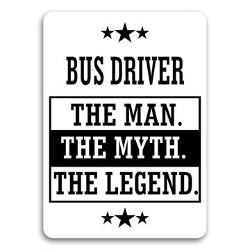 BUS DRIVER : Gift Sticker The Man Myth Legend Office Work Christmas