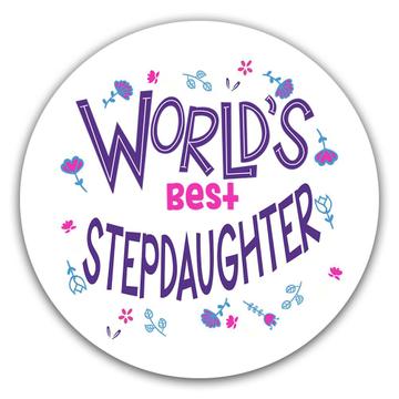 Worlds Best STEPDAUGHTER : Gift Sticker Great Floral Birthday Family Christmas