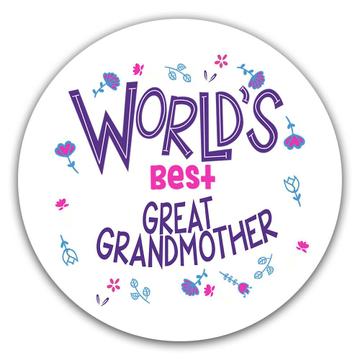 Worlds Best GREAT GRANDMOTHER : Gift Sticker Great Floral Birthday Family Grandma