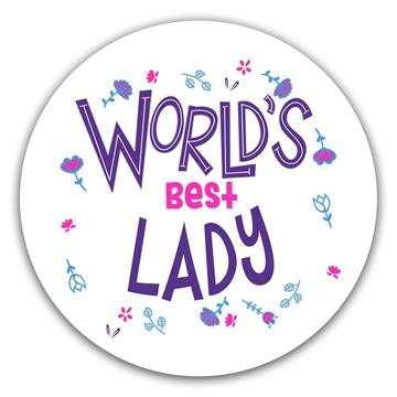 Worlds Best LADY : Gift Sticker Great Floral Birthday Family Friend