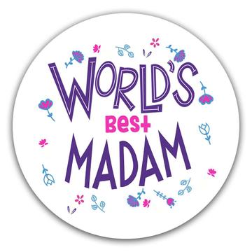 Worlds Best MADAM : Gift Sticker Great Floral Birthday Family Friend