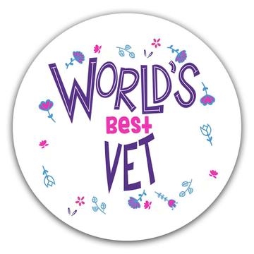 Worlds Best VET : Gift Sticker Great Floral Profession Coworker Work Job