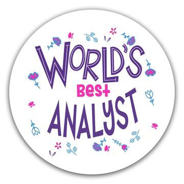 Worlds Best ANALYST : Gift Sticker Great Floral Profession Coworker Work Job