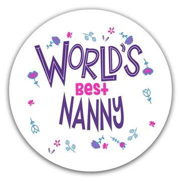 Worlds Best NANNY : Gift Sticker Great Floral Profession Coworker Work Job