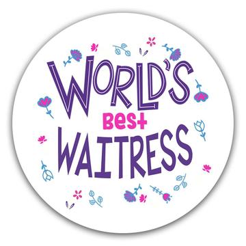 Worlds Best WAITRESS : Gift Sticker Great Floral Profession Coworker Work Job