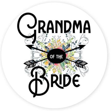 Grandma Of the Bride : Gift Sticker Wedding Favors Bachelorette Bridal Party Engagement