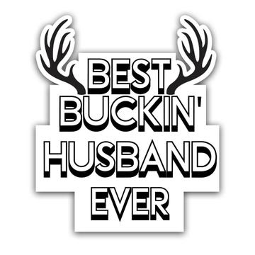 Best Buckin HUSBAND Ever : Gift Sticker Hunt Hunter Birthday Deer Hubby