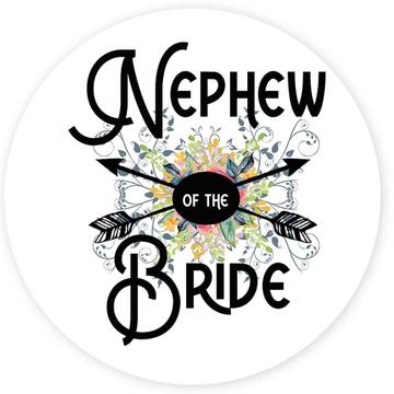 Nephew Of the Bride : Gift Sticker Wedding Favors Bachelorette Bridal Party Engagement